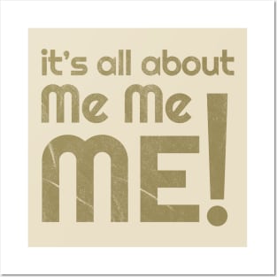 its all about me me me! Posters and Art